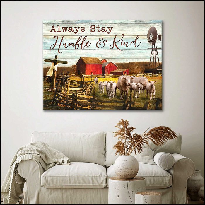 Always Stay Humble And Kind Charolais Cattle Farm Farmhouse Canvas Prints Wall Art Decor