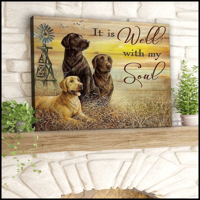 It Is Well With My Soul Labrador Retrievers Canvas Prints Wall Art Decor