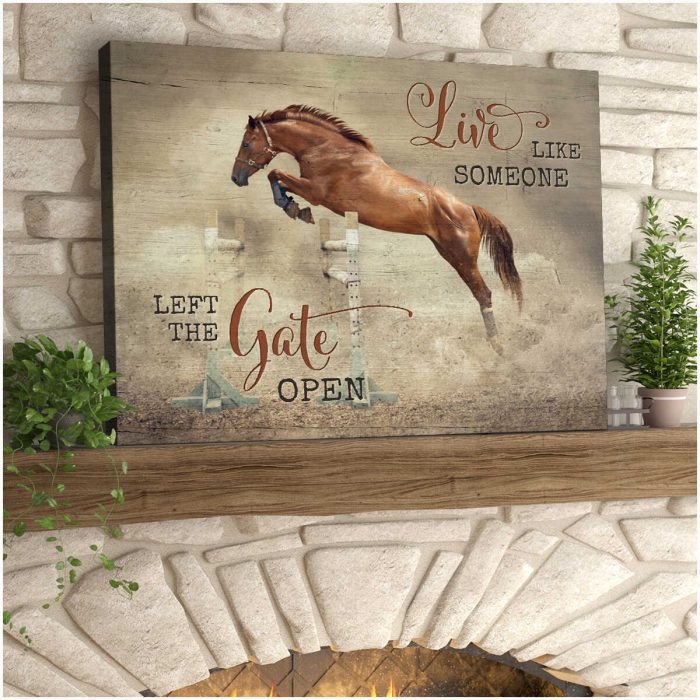 Live Like Someone Left The Gate Open Horse Canvas Prints Wall Art Decor