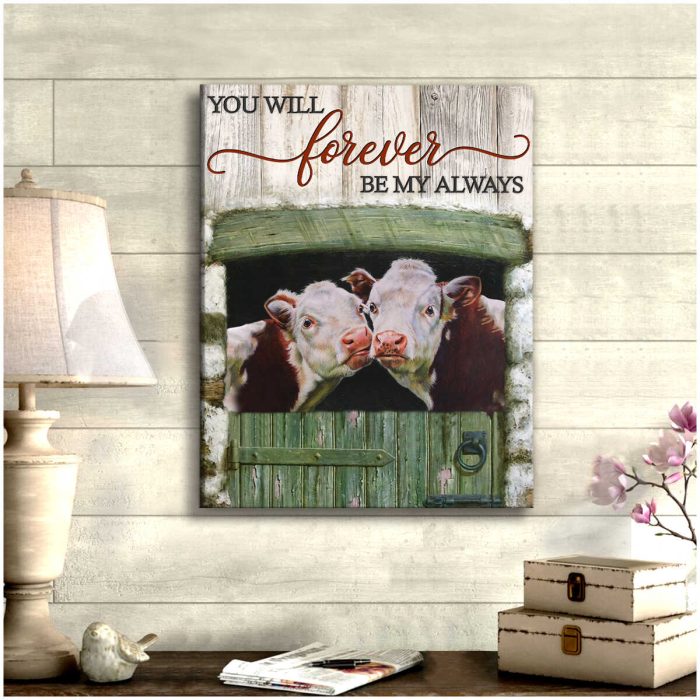 You Will Forever Be My Always Farm Hereford Cows Canvas Prints Wall Art Decor