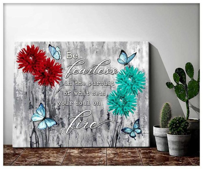 Teal Brown Rustic Weathered Flower And Butterfly Canvas Be Fearless In The Pursuit Of What Sets Your Soul On Fire Wall Art Decor