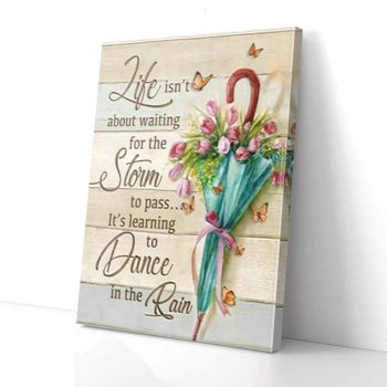 Life Isn't About Waiting For The Storm Tulip Umbrella Canvas Poster Prints Wall Art Decor