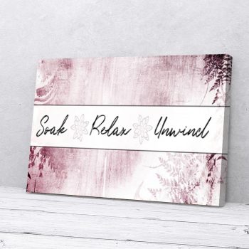 Soak Relax Unwind Bathroom Pink Canvas Poster Prints Wall Art Decor
