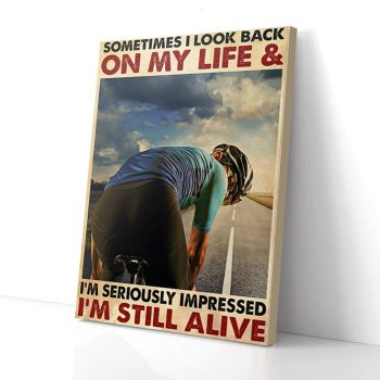 Sometimes I Look Back On My Life I'm Still Alive Cycle Biker Canvas Poster Prints Wall Art Decor