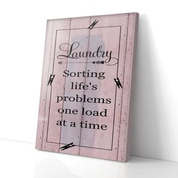 Sorting Life's Problem One Load At A Time Laundry Canvas Poster Prints Wall Art Decor