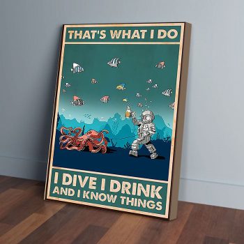 That's What I Do I Dive I Drink And I Know Things Scuba Diving Canvas Poster Prints Wall Art Decor