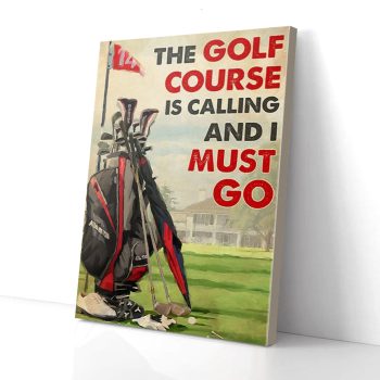 The Golf Course Is Calling And I Must Go Golfing Canvas Poster Prints Wall Art Decor