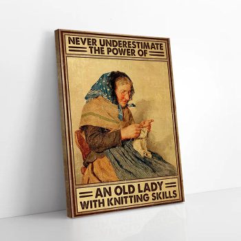 The Power Of An Old Lady With Knitting Skills Canvas Poster Prints Wall Art Decor