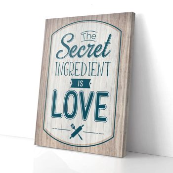 The Secret Ingredient Is Love Canvas Poster Prints Wall Art Decor