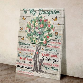 To My Daughter Wherever Your Journey In Life Mom And Daughter Succulent Canvas Poster Prints Wall Art Decor