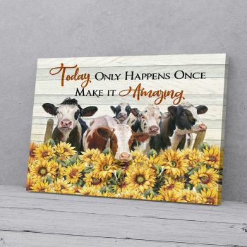 Today Only Happens Once Make It Amazing Cow Canvas Poster Prints Wall Art Decor