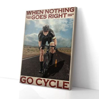 When Nothing Goes Right Go Cycle Canvas Poster Prints Wall Art Decor