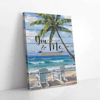 You And Me We Got This Chairs Beach Canvas Poster Prints Wall Art Decor