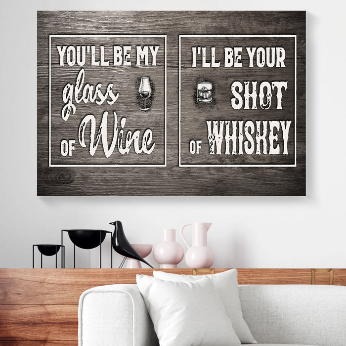 Youll-Be-My-Glass-Of-Wine-Shot-Of-Whiskey-Canvas-Poster-Prints-Wall-Art-Decor-1