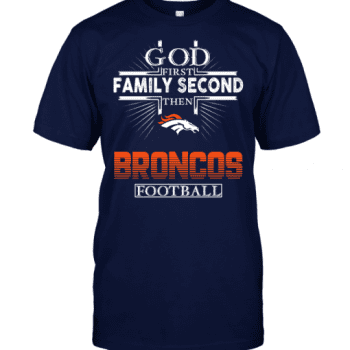 God First Family Second Then Denver Broncos Football Unisex T-Shirt Kid T-Shirt LTS1062