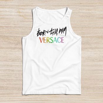 Versace Born This Way Unisex Tank Top TTTB0773