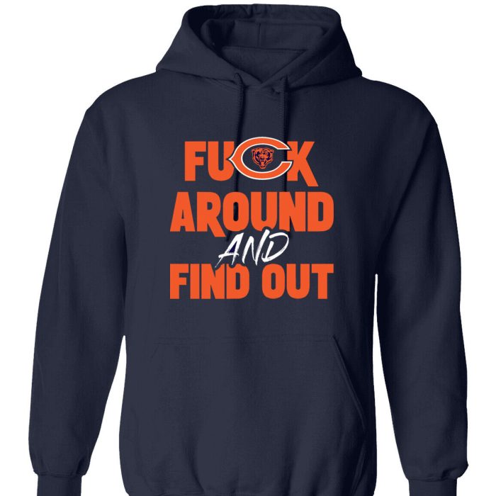 Chicago Bears F Around And Find Out Shirt Unisex Pullover Hoodie Fafo Justin Fields Moore Chi
