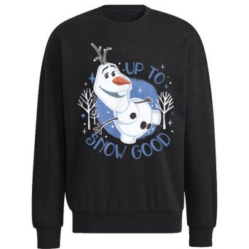 Disney Frozen Up To Snow Good Unisex Sweatshirt