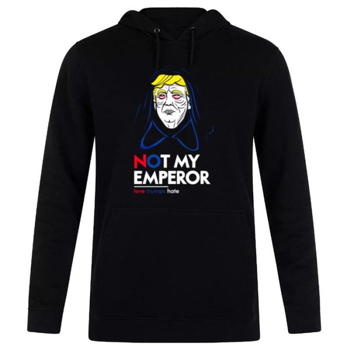 Donald Trump n't My Emperor Star Wars Palpatine Unisex Pullover Hoodie