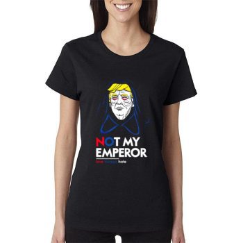 Donald Trump n’t My Emperor Star Wars Palpatine Women Lady T-Shirt
