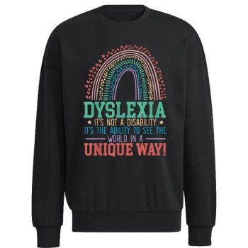 Dyslexia It'S Not A Disability Dyslexia Awareness Dyslexic Unisex Sweatshirt
