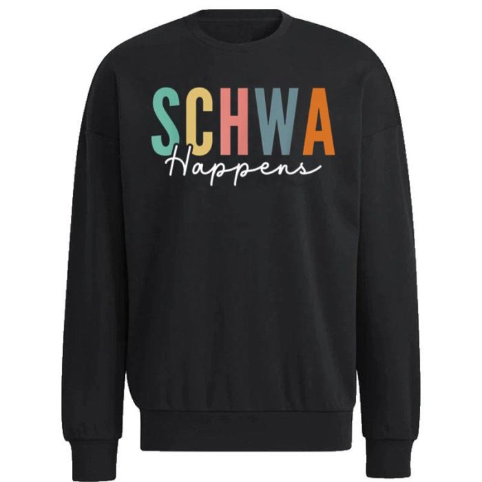 Funny Dyslexia Schwa Happens Speech Phonics Teacher Linguist Unisex Sweatshirt