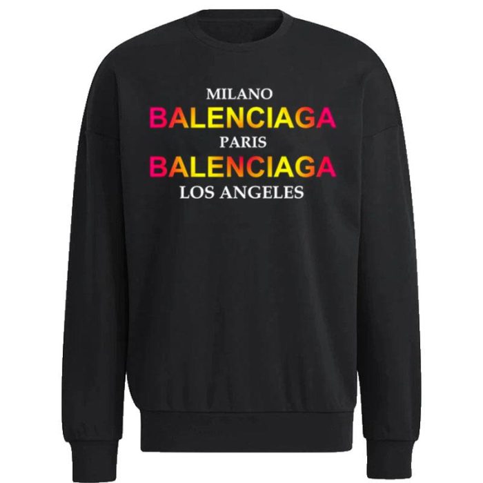 Milano Balenciaga Paris Balenciaga Los Angeles City Unisex Sweatshirt