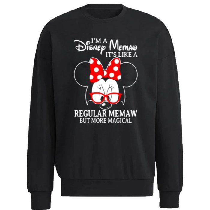 Minnie Mouse I'm A Disney Memaw It's Like A Regular Memaw But More Magical Unisex Sweatshirt