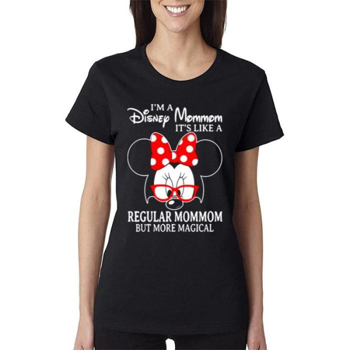 Minnie Mouse I'm A Disney Mommom It's Like A Regular Mommom But More Magical Women Lady T-Shirt