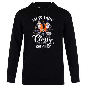 New York Mets Lady Sassy Classy And A Tad Badassy Signatures 2023 Unisex Pullover Hoodie