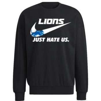 Nike Detroit Lions Just Hate Us Unisex Sweatshirt