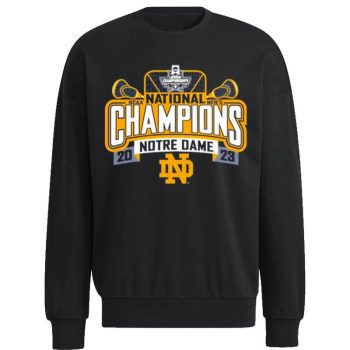 Notre Dame 2023 NCAA Lacrosse National Champions Unisex Sweatshirt