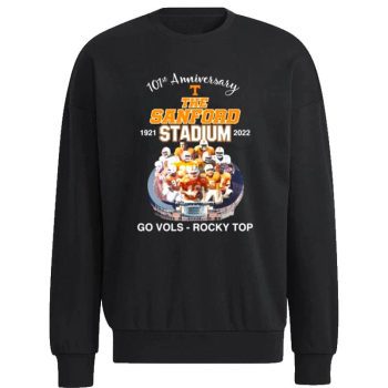 Tennessee Volunteers 101St Anniversary 1921 2022 The Sanford Stadium Go Vols Rocky Top Unisex Sweatshirt