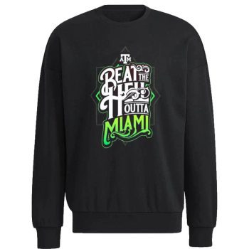 Texas A&M Aggies Beat The Hell Outta Miami Unisex Sweatshirt