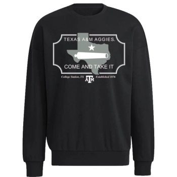 Texas A&M Aggies Come And Take It Established 1876 Unisex Sweatshirt
