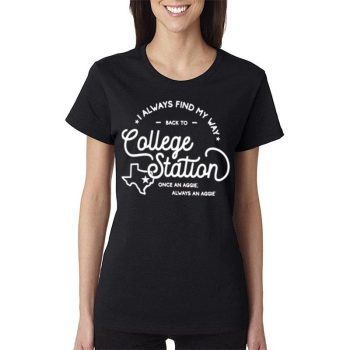 Texas A&M Aggies I Always Find My Way Back To College Station Women Lady T-Shirt