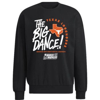 Texas Longhorns The Big Dance March Madness 2023 Division  And  Basketball Championship Unisex Sweatshirt