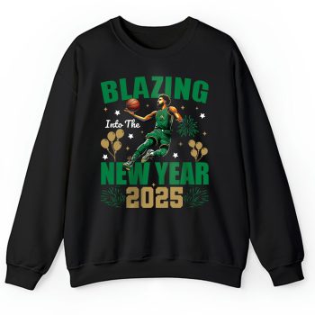 Boston Celtics Blazing Into The New Year NBA Gift For Fan Hello 2025 Unisex Sweatshirt TAS22344