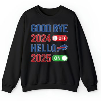 Buffalo Bills Happy New Year NFL Gift For Fan Goodbye 2024 Hello 2025 Unisex Sweatshirt TAS22370