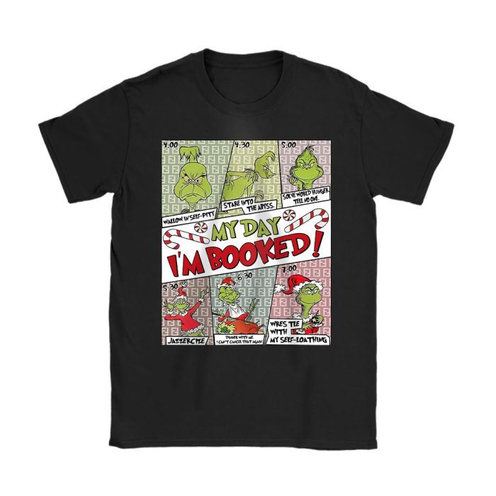 Grinch My Day Im Booked The Grinch Christmas Fendi Unisex T-Shirt Cotton Tee TAT22068