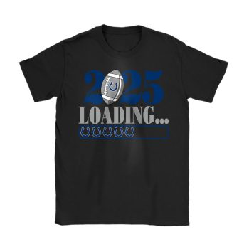 Indianapolis Colts Happy New Year NFL Loading 2025 Gift For Fan Unisex T-Shirt Cotton Tee TAT22648
