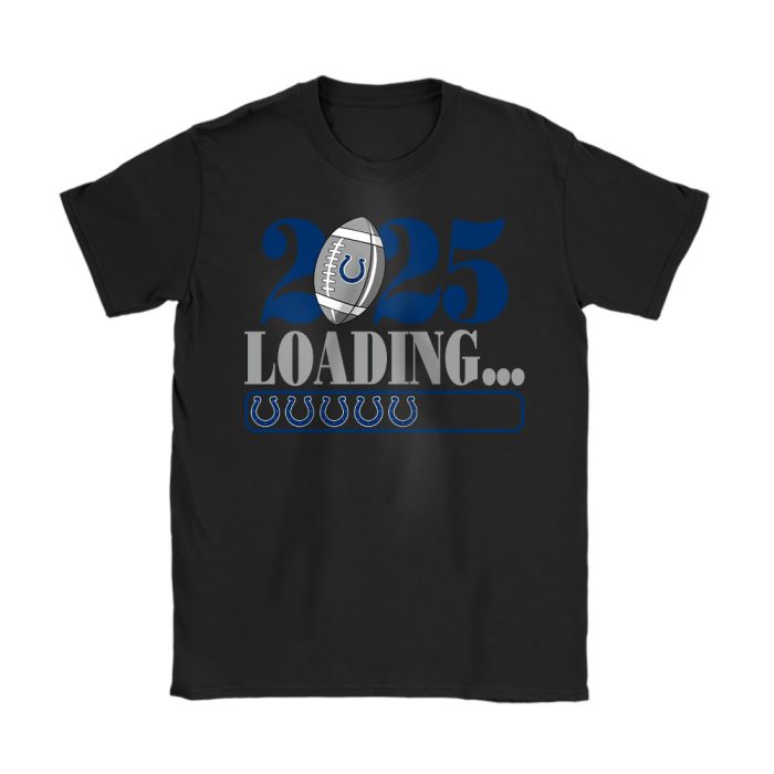 Indianapolis Colts Happy New Year NFL Loading 2025 Gift For Fan Unisex T-Shirt Cotton Tee TAT22648