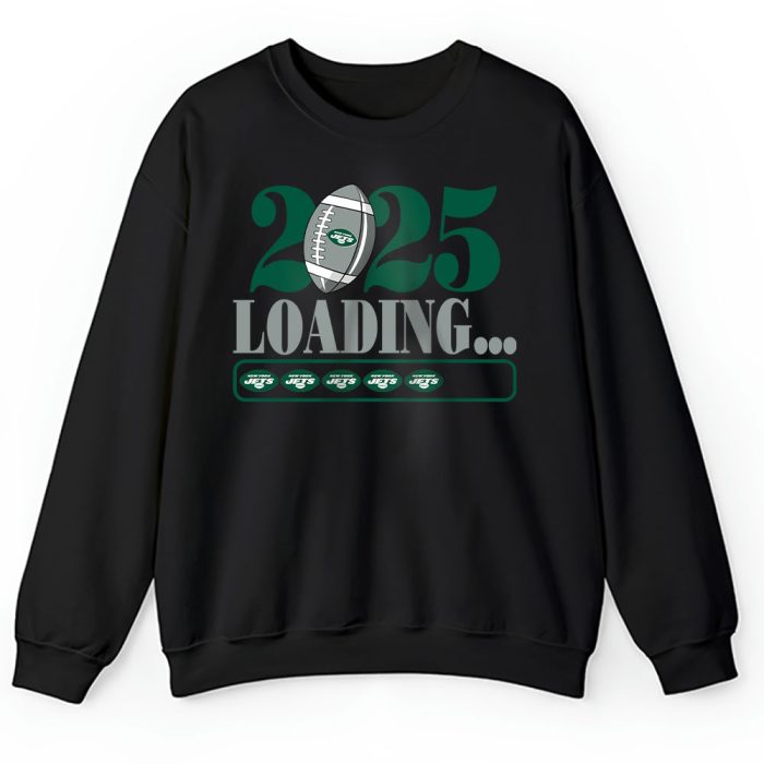 New York Jets Happy New Year NFL Loading 2025 Gift For Fan Unisex Sweatshirt TAS22913