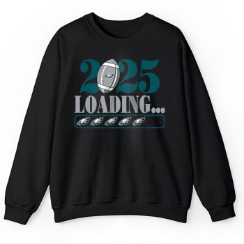 Philadelphia Eagles Happy New Year NFL Loading 2025 Gift For Fan Unisex Sweatshirt TAS22975