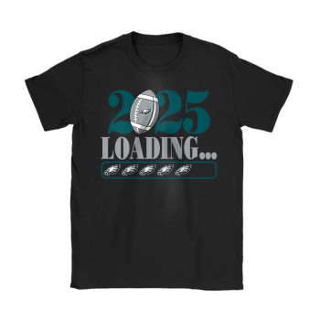 Philadelphia Eagles Happy New Year NFL Loading 2025 Gift For Fan Unisex T-Shirt Cotton Tee TAT22975