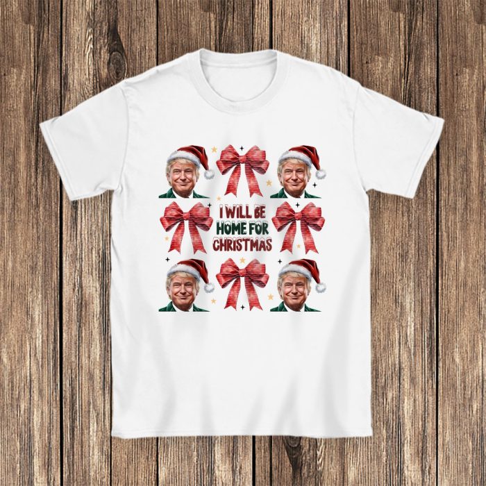 Trump Ill Be Home For Christmas Humorous Trump Christmas Moschino Unisex T-Shirt Cotton Tee TAT22194