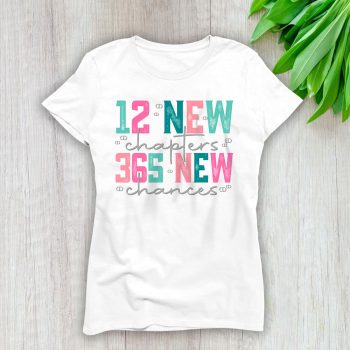 12 New Chapters 365 New Chances Happy New Year Dior Lady T-Shirt Women Cotton Tee LAL23282